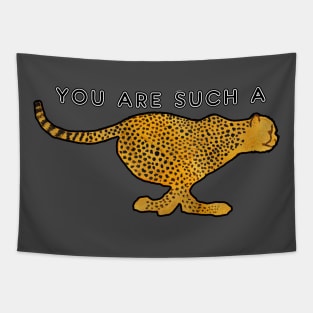 You are such a cheetah Tapestry