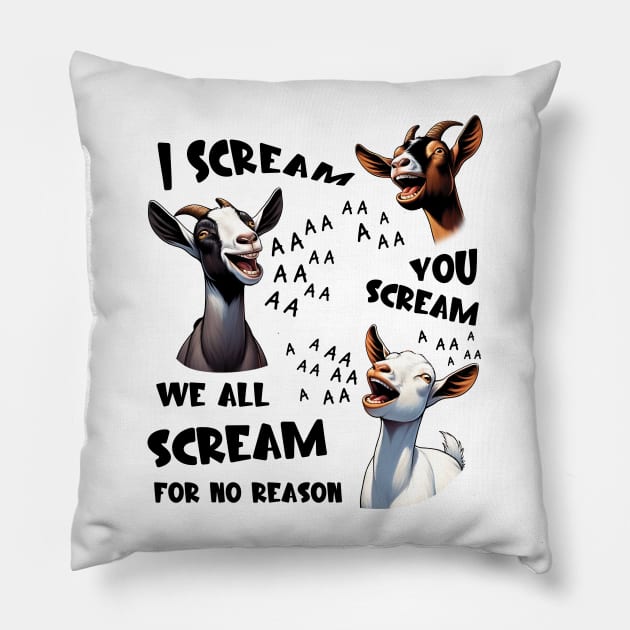 Goats I Scream You Scream For No Reason Pillow by ladonna marchand