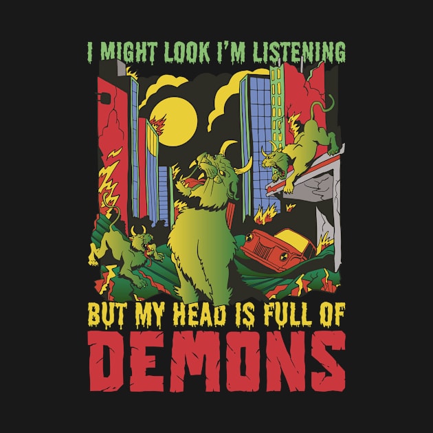 I Might Look I'm Listening But My Head Is Full Of Demons Gift by Alex21