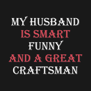 My Husband is smart funny and a great Craftsman T-Shirt