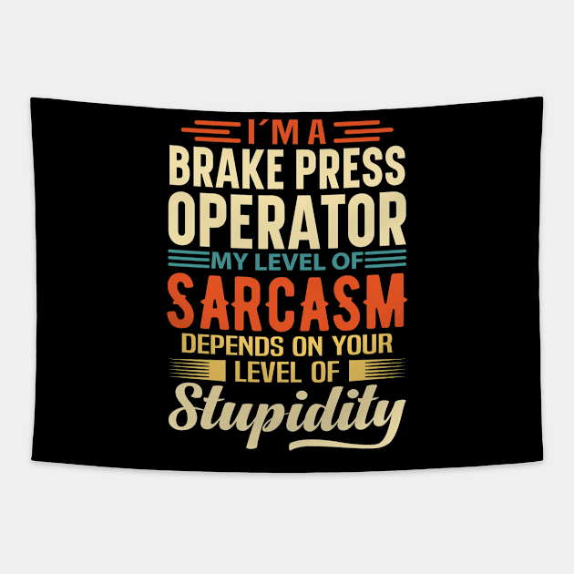 I'm A Brake Press Operator Tapestry by Stay Weird