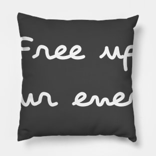 Free up your energy Pillow