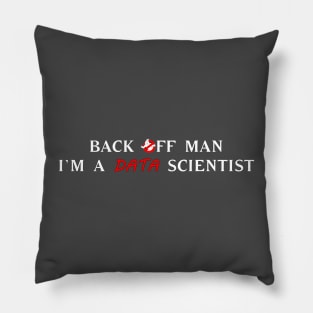 Back off man, I'm a data scientist T-Shirt Pillow