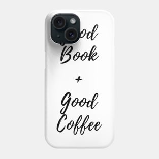 Good Book and Good Coffee. Book and Coffee Lover. Phone Case