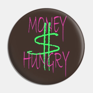 Money Hungry $ Pin