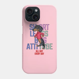 Short Legs Big Attitude Phone Case