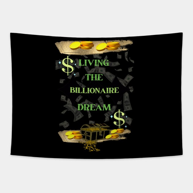 LIVING THE BILLIONAIRE DREAM Tapestry by Billionaire Crazy