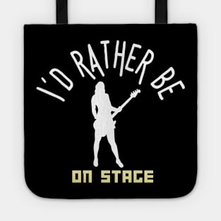 I´d rather be on music stage, female electric bass guitar player. White text and image. Tote