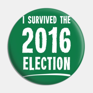 I Survived The 2016 Election Pin