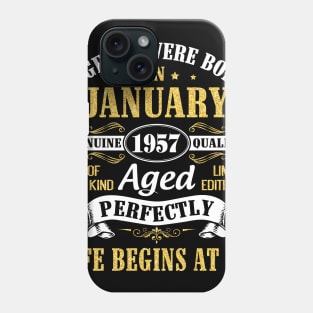 Legends Were Born In January 1957 Genuine Quality Aged Perfectly Life Begins At 64 Years Birthday Phone Case