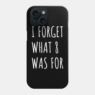 Funny saying I forget what eight was for - Violent femmes kiss off Phone Case