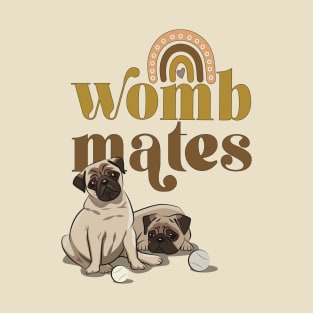 Pug puppies - womb mates pug mom gift T-Shirt