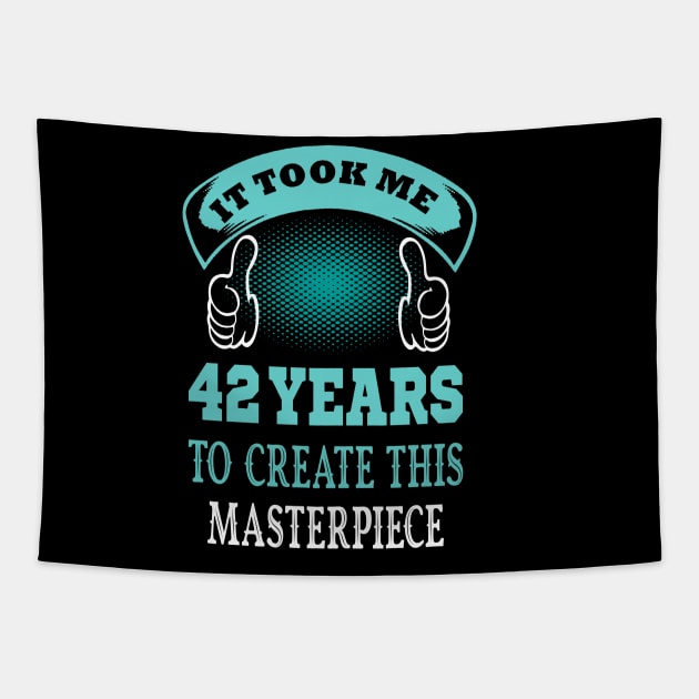 it took me 42 years to create this master piece..42 birthday gift idea Tapestry by DODG99