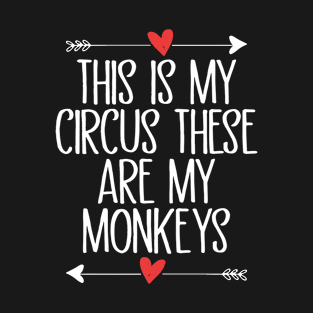 This Is My Circus These Are My Monkeys Sarcastic T-Shirt