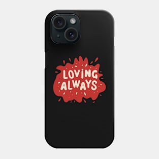 Loving Always Phone Case