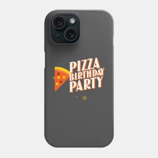 Pizza birthday party, pizza party, birthday Phone Case