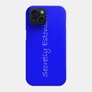 Secretly Estonian Phone Case