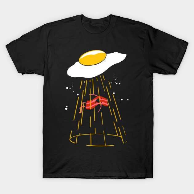 Bacon Eggs Funny Alien Abduction Egg Crispy Breakfast - Egg - T-Shirt