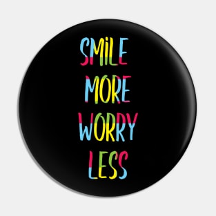 Smile more worry less Pin