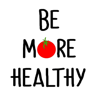 Be more Healthy T-Shirt