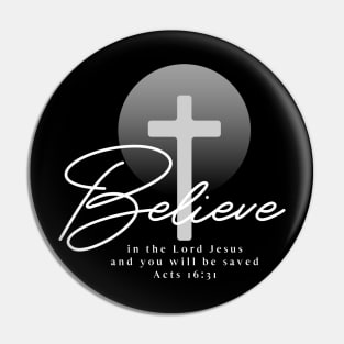 Believe in the Lord Jesus and you will be saved - Acts 16:31 Pin