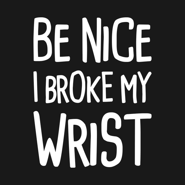 Funny Get Well Gift - Fractured Broken Wrist by Wizardmode