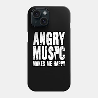 Angry Music Makes Me Happy Phone Case