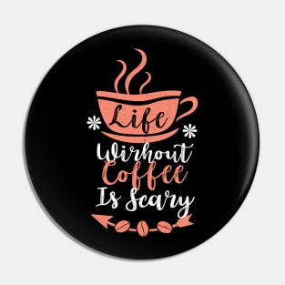 Life without coffee is scary Pin