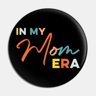 In my Mom Era Funny Mother Pin