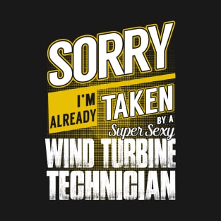 Sorry I'm Already Taken by a Super Sexy Wind Turbine Technician T-Shirt