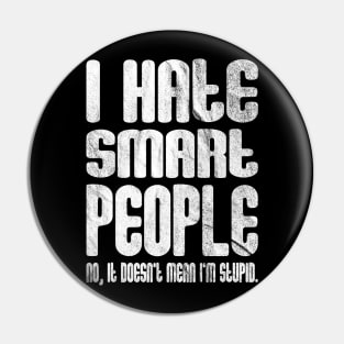 I Hate Smart People Pin