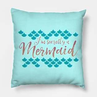 I'm Secretly A Mermaid Pillow