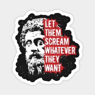 Let Them Scream Whatever They Want Stoicism Philosopher King Marcus Aurelius Quote Magnet