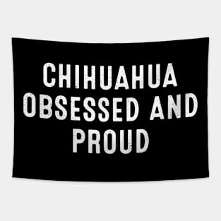 Chihuahua Obsessed and Proud Tapestry