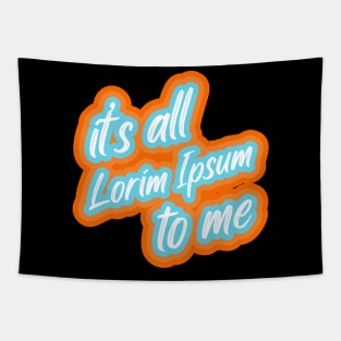 it’s all lorim Ipsum to me Tapestry