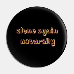 alone again naturally Pin