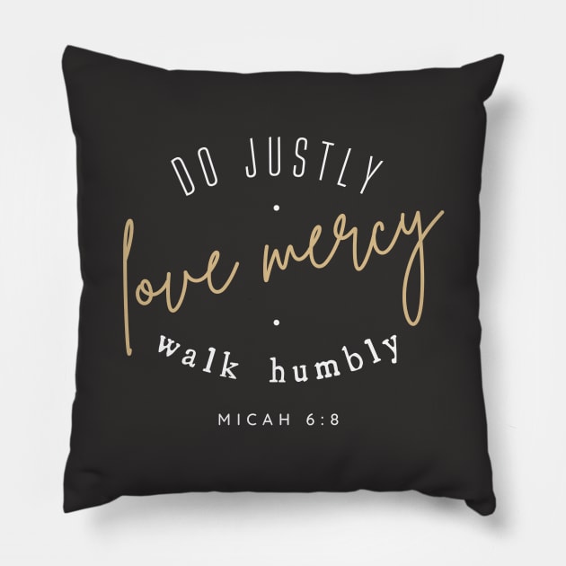 Do Justly Love Mercy Walk Humbly Micah 6:8 Bible Verse Pillow by figandlilyco