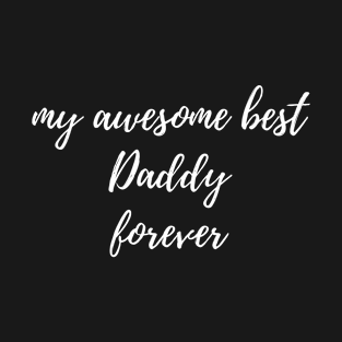 My Awesome Best Daddy Forever. T-Shirt