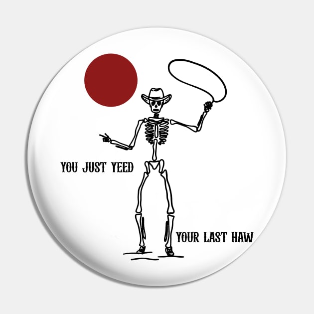 Country T shirt, You Just Yeed Your Last Haw, Howdy Tee, Skeleton Shirt, Country Shirt, Rodeo Tee, Country Tee, Yall Pin by ILOVEY2K