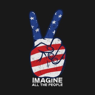 IMAGINE ALL THE PEOPLE - PEACE SIGN AMERICA T-Shirt