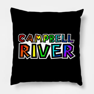 City of Campbell River - Rainbow Text Design - Colourful Provenance - Campbell River Pillow