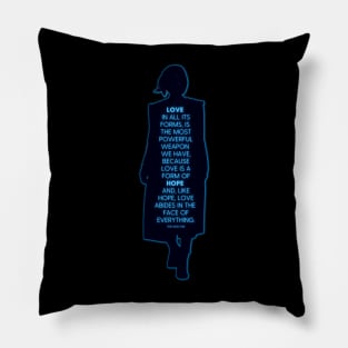 Thirteenth Doctor Quote - Love is a form of hope Pillow