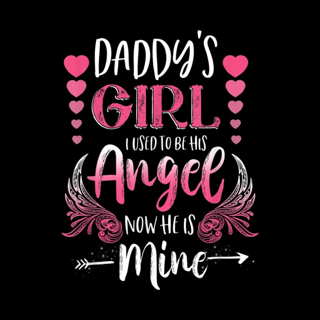 Daddys Girl I Used To Be His Angel Now He Is Mine Gift by sousougaricas