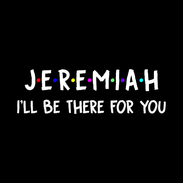 Jeremiah I'll Be There For You | Jeremiah FirstName | Jeremiah Family Name | Jeremiah Surname | Jeremiah Name by CarsonAshley6Xfmb