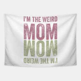 I'm the Weird Mom Tapestry