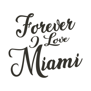Forever i love Miami T-Shirt