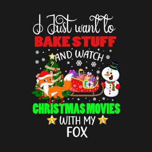 Bake Stuff And Watch Christmas Movies With My Fox Xmas Gift T-Shirt