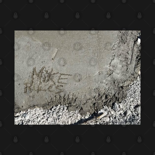 Mike Rules - name in concrete by Mike Rules