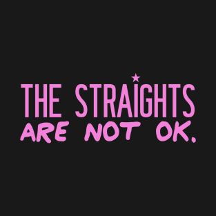 The Straights are not OK T-Shirt