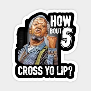 5 cross you lip Sanford and son tv show Redd foxx Magnet